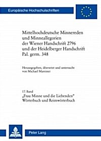 Mittelhochdeutsche Minnereden Und Minneallegorien Der Wiener Handschrift 2796 Und Der Heidelberger Handschrift Pal. Germ. 348: 17. Band: 첛rau Minne U (Paperback)