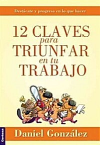 12 claves para triunfar en tu trabajo (Paperback)