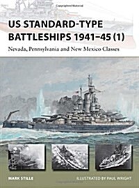 US Standard-type Battleships 1941–45 (1) : Nevada, Pennsylvania and New Mexico Classes (Paperback)