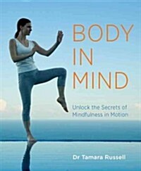 Mindfulness in Motion : A new approach to a happier, healthier life through body-centred meditation (Paperback, 0 New edition)