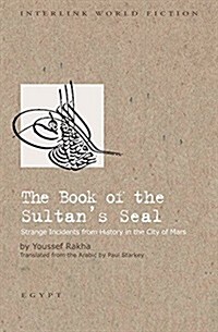 The Book of the Sultans Seal: Strange Incidents from History in the City of Mars (Paperback)