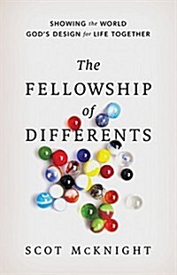 A Fellowship of Differents: Showing the World Gods Design for Life Together (Hardcover)