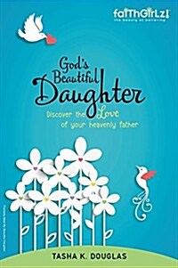 Gods Beautiful Daughter: Discover the Love of Your Heavenly Father (Paperback)