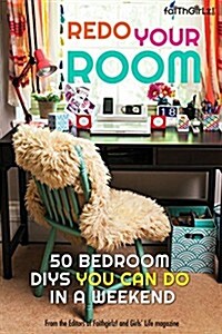 Redo Your Room: 50 Bedroom Diys You Can Do in a Weekend (Paperback)