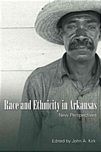 Race and Ethnicity in Arkansas: New Perspectives (Paperback)