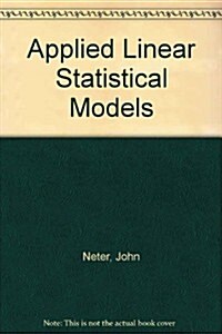Applied Linear Statistical Models, Third Edition (Hardcover, 3rd)
