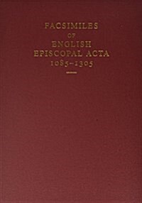 Facsimiles of English Episcopal ACTA, 1085-1305 (Hardcover)