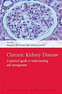 Chronic Kidney Disease : A Practical Guide to Understanding and Management (Paperback)