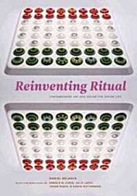 Reinventing Ritual: Contemporary Art and Design for Jewish Life (Hardcover)