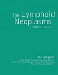 The Lymphoid Neoplasms 3ed (Hardcover, 3 ed)