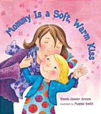 Mommy Is a Soft, Warm Kiss [With Special Card] (Hardcover)