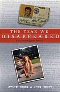 The Year We Disappeared: A Father-Daughter Memoir (Paperback)