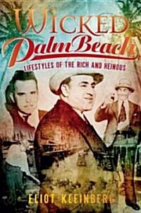 Wicked Palm Beach:: Lifestyles of the Rich and Heinous (Paperback)