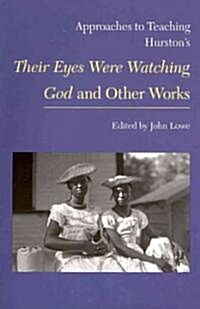Approaches to Teaching Hurstons Their Eyes Were Watching God and Other Works (Paperback)