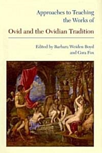 Approaches to Teaching the Works of Ovid and the Ovidian Tradition (Paperback)