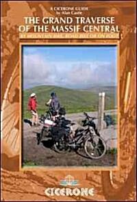 The Grand Traverse of the Massif Central : by Mountain Bike, Road Bike or on Foot (Paperback)
