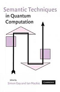 Semantic Techniques in Quantum Computation (Hardcover)
