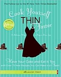 Cook Yourself Thin Faster: Have Your Cake and Eat It Too with Over 75 New Recipes You Can Make in a Flash! (Paperback)