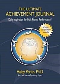 The Ultimate Achievement Journal: Daily Inspiration for Peak Fitness Performance (Paperback)