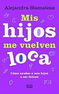 Mis hijos me vuelven loca/ My Daughters Make Me Crazy (Paperback)