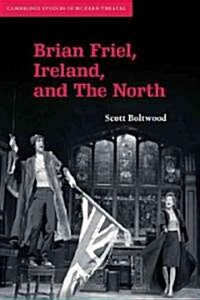 Brian Friel, Ireland, and The North (Paperback)