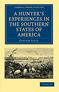 A Hunters Experiences in the Southern States of America (Paperback)