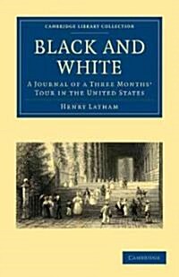 Black and White : A Journal of a Three Months Tour in the United States (Paperback)