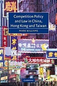 Competition Policy and Law in China, Hong Kong and Taiwan (Paperback)