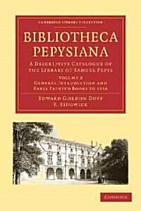 Bibliotheca Pepysiana : A Descriptive Catalogue of the Library of Samuel Pepys (Paperback)