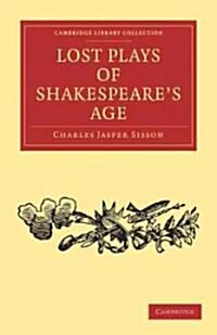Lost Plays of Shakespeares Age (Paperback)