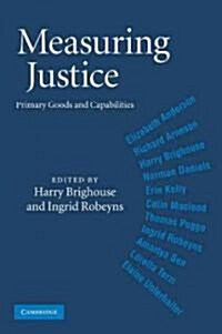 Measuring Justice : Primary Goods and Capabilities (Paperback)