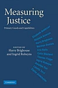 Measuring Justice : Primary Goods and Capabilities (Hardcover)