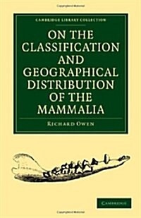 On the Classification and Geographical Distribution of the Mammalia (Paperback)