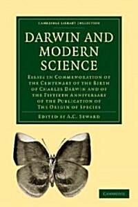 Darwin and Modern Science : Essays in Commemoration of the Centenary of the Birth of Charles Darwin and of the Fiftieth Anniversary of the Publication (Paperback)