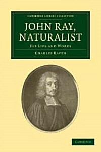 John Ray, Naturalist : His Life and Works (Paperback)