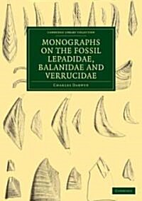 Monographs on the Fossil Lepadidae, Balanidae and Verrucidae (Paperback)