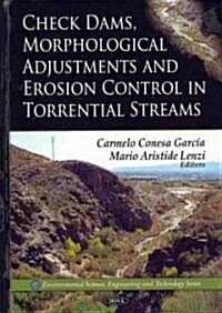 Check Dams, Morphological Adjustments and Erosion Control in Torrential Streams (Hardcover, UK)