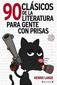 90 Clasicos de la Literatura Para Gente Con Prisas = 90 Classics Books for People in a Hurry (Paperback)