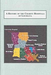 A History of the Charity Hospitals of Louisiana (Hardcover, 1st)