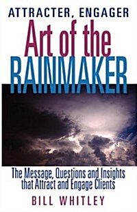 Attracter, Engager... Art of the Rainmaker (Hardcover)
