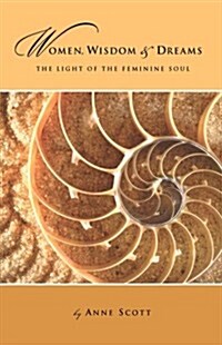 Women, Wisdom & Dreams: The Light of the Feminine Soul (Paperback)