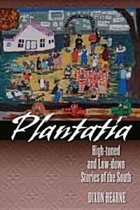 Plantatia: High-Toned and Low-Down Stories of the South (Paperback)