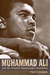 Muhammad Ali and the Greatest Heavyweight Generation (Hardcover)