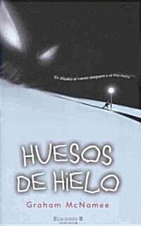 Huesos de Hielo: En Alaska el Viento Desgarra y el Frio Mata. = Bonechiller (Hardcover)