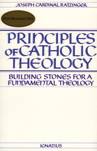 Principles of Catholic Theology: Building Stones for a Fundamental Theology (Paperback)