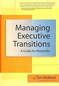 Managing Executive Transitions: A Guide for Nonprofits (Paperback)