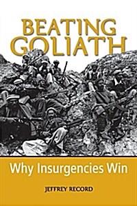 Beating Goliath: Why Insurgencies Win (Paperback)
