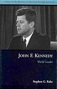 John F. Kennedy: World Leader (Hardcover)