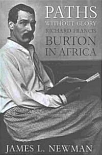 Paths Without Glory: Richard Francis Burton in Africa (Hardcover)