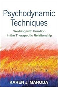 Psychodynamic Techniques: Working with Emotion in the Therapeutic Relationship (Hardcover)
